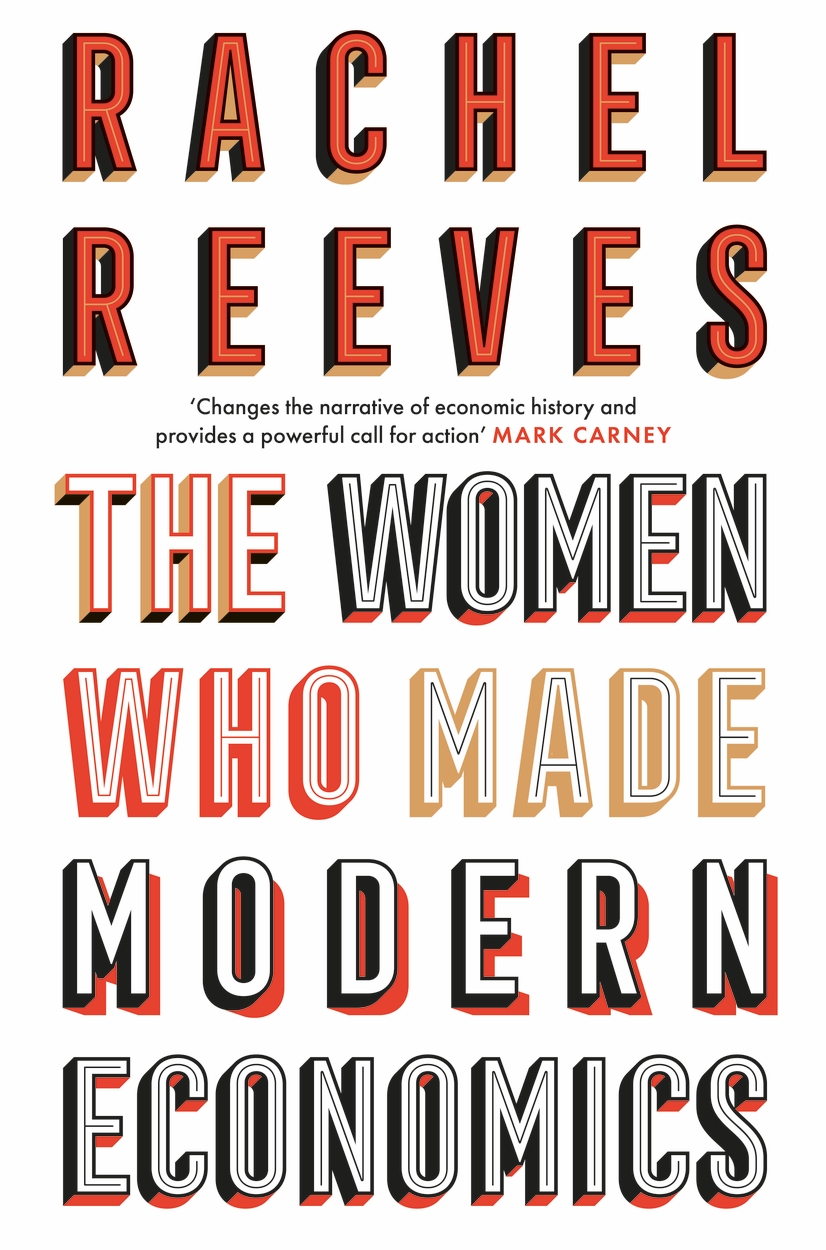 The Women Who Made Modern Economics by Rachel Reeves | Hachette UK
