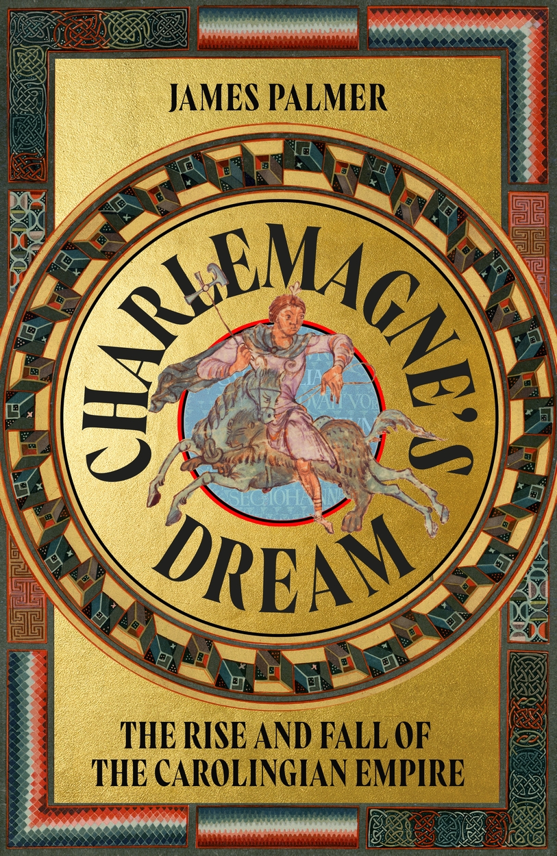 Charlemagne's Dream by James Palmer | Hachette UK